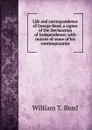 Life and correspondence of George Read, a signer of the Declaration of Independence; with notices of some of his contemporaries - William T. Read