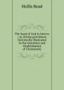 The hand of God in history ; or, Divine providence historically illustrated in the extension and establishment of Christianity - Hollis Read