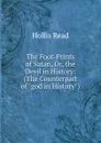 The Foot-Prints of Satan, Or, the Devil in History: (The Counterpart of 