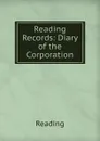 Reading Records: Diary of the Corporation - Reading
