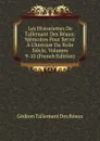 Les Historiettes De Tallemant Des Reaux: Memoires Pour Servir A L.histoire Du Xviie Siecle, Volumes 9-10 (French Edition) - Gédéon Tallemant Des Réaux
