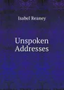 Unspoken Addresses - Isabel Reaney