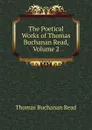 The Poetical Works of Thomas Buchanan Read, Volume 2 - Thomas Buchanan Read
