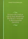 Ensaio De Indice Geral Das Madeiras Do Brazil, Volume 3 (Portuguese Edition) - André Pinto Rebouças