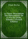 La Terre: Description Des Phenomenes De La Vie Du Globe, Volume 2 (French Edition) - Elisée Reclus