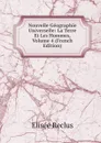 Nouvelle Geographie Universelle: La Terre Et Les Hommes, Volume 4 (French Edition) - Elisée Reclus