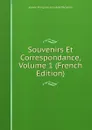 Souvenirs Et Correspondance, Volume 1 (French Edition) - Jeanne Françoise Julie Adél Récamier