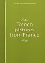 Trench pictures from France - William Hoey Kearney Redmond