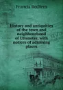 History and antiquities of the town and neighbourhood of Uttoxeter, with notices of adjoining places - Francis Redfern