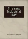 The new industrial day - William Cox Redfield