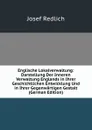 Englische Lokalverwaltung: Darstellung Der Inneren Verwaltung Englands in Ihrer Geschichtlichen Entwicklung Und in Ihrer Gegenwartigen Gestalt (German Edition) - Josef Redlich