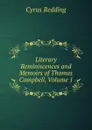 Literary Reminiscences and Memoirs of Thomas Campbell, Volume 1 - Cyrus Redding