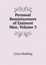 Personal Reminiscences of Eminent Men, Volume 3 - Cyrus Redding