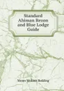 Standard Ahiman Rezon and Blue Lodge Guide - Moses Wolcott Redding