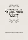 Geschichten Aus Alt-Japan, Volume 2 (German Edition) - Algernon Bertram Freeman-Mitford Redesdale