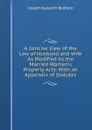 A Concise View of the Law of Husband and Wife As Modified by the Married Women.s Property Acts: With an Appendix of Statutes - Joseph Haworth Redman