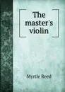 The master.s violin - Reed Myrtle