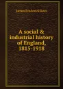 A social . industrial history of England, 1815-1918 - James Frederick Rees