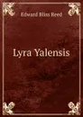 Lyra Yalensis - Edward Bliss Reed