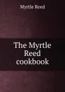 The Myrtle Reed cookbook - Reed Myrtle