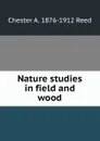 Nature studies in field and wood - Chester A. 1876-1912 Reed