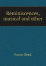 Reminiscences, musical and other - Fanny Reed