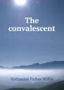 The convalescent - Willis Nathaniel Parker