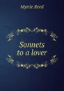 Sonnets to a lover - Reed Myrtle