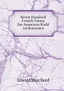 Seven Hundred French Terms for American Field Artillerymen - Edward Bliss Reed