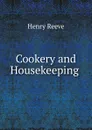 Cookery and Housekeeping . - Henry Reeve