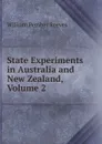 State Experiments in Australia and New Zealand, Volume 2 - William Pember Reeves