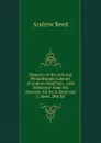 Memoirs of the Life and Philanthropic Labours of Andrew Reed Sen., with Selections from His Journals. Ed. by A. Reed and C. Reed. 2Nd Ed - Andrew Reed