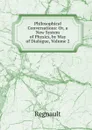 Philosophical Conversations: Or, a New System of Physics, by Way of Dialogue, Volume 2 - Regnault