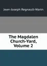 The Magdalen Church-Yard, Volume 2 - Jean-Joseph Regnault-Warin