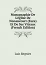 Monographie De L.eglise De Nonancourt (Eure) Et De Ses Vitraux (French Edition) - Luis Regnier