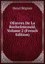 OEuvres De La Rochefoucauld, Volume 2 (French Edition) - Henri Régnier