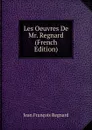 Les Oeuvres De Mr. Regnard (French Edition) - Jean François Regnard