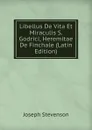 Libellus De Vita Et Miraculis S. Godrici, Heremitae De Finchale (Latin Edition) - Joseph Stevenson
