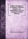 Theatre De Regnard: Le Distrait. Le Retour Imprevu. Les Menechmes, Ou, Les Jumeaux (French Edition) - Jean François Regnard