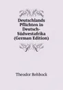 Deutschlands Pflichten in Deutsch-Sudwestafrika (German Edition) - Theodor Rehbock