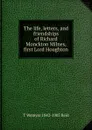 The life, letters, and friendships of Richard Monckton Milnes, first Lord Houghton - T Wemyss 1842-1905 Reid