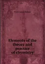 Elements of the theory and practice of chymistry - Pierre Joseph Macquer