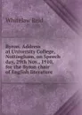 Byron. Address at University College, Nottingham, on Speech day, 29th Nov., 1910, for the Byron chair of English literature - Whitelaw Reid
