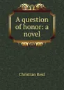 A question of honor: a novel - Christian Reid