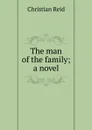 The man of the family; a novel - Christian Reid