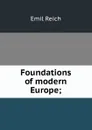 Foundations of modern Europe; - Emil Reich