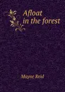 Afloat in the forest - Reid Mayne