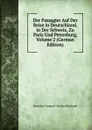 Der Passagier Auf Der Reise in Deutschland, in Der Schweiz, Zu Paris Und Petersburg, Volume 2 (German Edition) - Heinrich-August-Ottokar Reichard