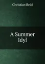 A Summer Idyl - Christian Reid