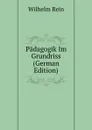 Padagogik Im Grundriss (German Edition) - Wilhelm Rein